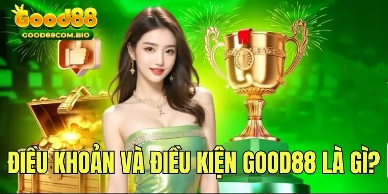 Khái niệm điều khoản và điều kiện cá cược tại Good88