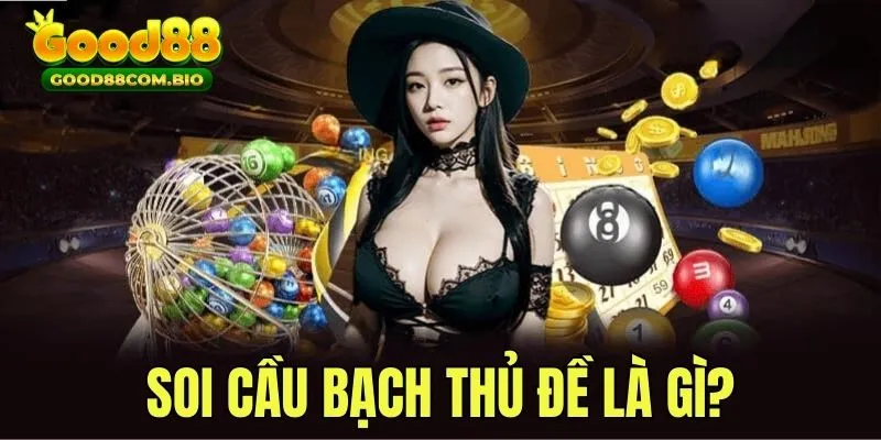 Tìm hiểu định nghĩa cách soi cầu đề bạch thủ 